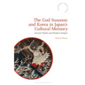 The God Susanoo and Korea in Japan's Cultural Memory: Ancient Myths and Modern Empire