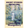 The Short Stories of Lucy Maud Montgomery from 1904
