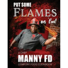 Put Some Flames on Em!: A Chef Manny FD Comfort Food Cookbook