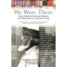 We Were There: Voices of African American Veterans, from World War II to the War in Iraq
