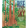 Rise to the Sky: How the World's Tallest Trees Grow Up