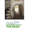 Why Seek the Living among the Dead