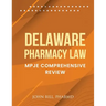Delaware Pharmacy Law: Mpje Comprehensive Review