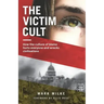 The Victim Cult: How the culture of blame hurts everyone and wrecks civilizations