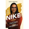 Nike, More Than a Name It's My Life: From Trauma to Triumph