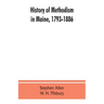 History of Methodism in Maine, 1793-1886.