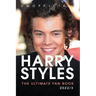 Harry Styles The Ultimate Fan Book: 100+ Harry Styles Facts, Photos, Quizzes & More