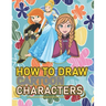 How To Draw Cartoon Characters: A recommended book To Learn How To draw the characters Step By Step: Three Characters: Kim Possible, Anna, Cindrella