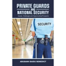 Private Guards and National Security: -Issues, Challenges and Opportunities/Prospects