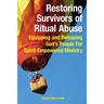 Restoring Survivors of Ritual Abuse: Equipping and Releasing God's People for Spirit-Empowered Ministry