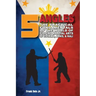 5 Angles: The Practical Fundamentals of the World of Filipino Martial Arts of Escrima, Arnis, & Kali: The Practical Fundamentals