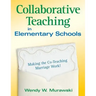 Collaborative Teaching in Elementary Schools: Making the Co-Teaching Marriage Work!