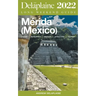 Merida (Mexico) - The Delaplaine 2022 Long Weekend Guide