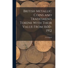 British Metallic Coins and Tradesmen's Tokens With Their Value From 1600-1912