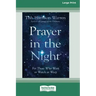 Prayer in the Night: For Those Who Work or Watch or Weep [Standard Large Print 16 Pt Edition]