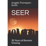 Seer: 30 Years of Remote Viewing....and Counting