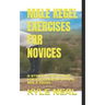 Male Kegel Exercises for Novices: A Step by Step Guide Foe Exercises for the Male Kegel