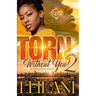 Torn Without You 2: A Thug Romance Finale