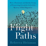 Flight Paths: How a Passionate and Quirky Group of Pioneering Scientists Solved the Mystery of Bird Migration