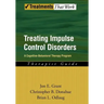 Treating Impulse Control Disorders: A Cognitive-Behavioral Therapy Program, Therapist Guide