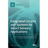 Integrated Circuits and Systems for Smart Sensory Applications