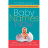 Baby Names Now: From Classic to Cool--The Very Last Word on First Names