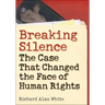 Breaking Silence: The Case That Changed the Face of Human Rights