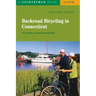 Backroad Bicycling in Connecticut: 32 Scenic Rides on Country Roads & Dirt Lanes