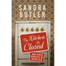 The Kitchen Is Closed: And Other Benefits of Being Old