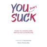 You (don't) Suck: How to Overcome Imposter Syndrome