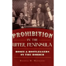 Prohibition in the Upper Peninsula: Booze & Bootleggers on the Border