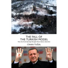 The Fall of the Turkish Model: How the Arab Uprisings Brought Down Islamic Liberalism