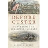 Before Custer, Volume 33: Surveying the Yellowstone, 1872