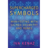 Supercharged Symbols: Manifesting with Sacred Geometry and Runes