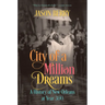 City of a Million Dreams: A History of New Orleans at Year 300