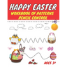 Happy easter workbook of patterns pencil control: Lines Shapes Letters & Numbers Ages 3+: A Beginner Kids Tracing Workbook for Toddlers, Preschool, Pr