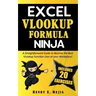 Excel Vlookup Formula Ninja: A Straightforward Guide to Become the Best VLookup Function User at your Workplace!