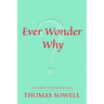 Ever Wonder Why?: And Other Controversial Essays
