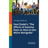 A Study Guide for Paul Zindel's "The Effects of Gamma Rays on Man-in-the-Moon Marigolds"