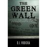 The Green Wall: The Story of a Brave Prison Guard's Fight Against Corruption Inside the United States' Largest Prison System