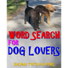 Word Search for Dog Lovers: 300 Difficult & Amazing Themed Puzzles
