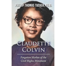 Claudette Colvin: Forgotten Mother of the Civil Rights Movement