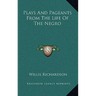Plays And Pageants From The Life Of The Negro