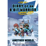 Diary of an 8-Bit Warrior Graphic Novel: Another World Volume 3