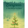 Evergreen: A Tree Meant for More