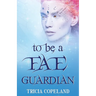 To be a Fae Guardian