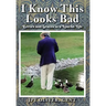 I Know This Looks Bad: Errors and Graces in a Louche Life