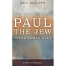 Paul the Jew Under Roman Rule: Collected Essays
