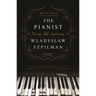 The Pianist: The Extraordinary True Story of One Man's Survival in Warsaw, 1939-1945 (Seventy-Fifth Anniversary Edition)