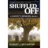 Shuffled Off: A Ghost's Memoir, Book 1